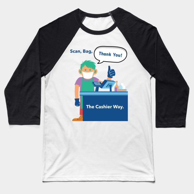 Scan, Bag, Thank You! The Cashier Way. T-Shirt for cashier, future cashier, fun, as a gift Baseball T-Shirt by ShirtDreamCompany